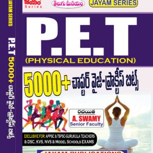 P.E.T (Physical Education Teacher) Book – 5000+ Objective Questions | APPSC, TSPSC, Gurukula Teachers, DSC, KVS, NVS, Model School Exams | Jayam Publications